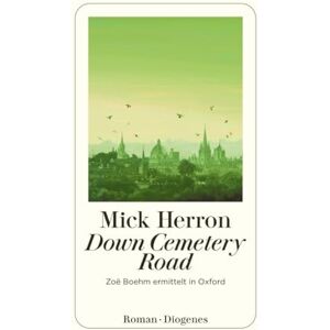 Herron, Mick Down Cemetery Road: Zoë Boehm ermittelt in Oxford Herron, Mick Down Cemetery Road: Zoë Boehm ermittelt in Oxford