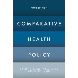Blank, Robert H. H. Comparative Health Policy Blank, Robert H. H. Comparative Health Policy