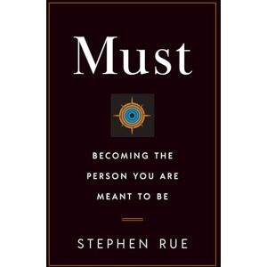 Rue, Stephen Must: Becoming the Person You Are Meant to Be Rue, Stephen Must: Becoming the Person You Are Meant to Be