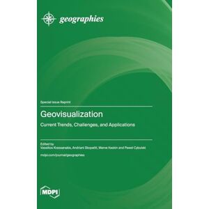 Geovisualization: Current Trends, Challenges, and Applications Geovisualization: Current Trends, Challenges, and Applications