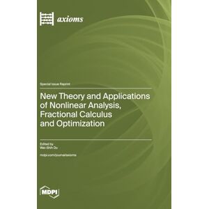 New Theory and Applications of Nonlinear Analysis, Fractional Calculus and Optimization New Theory and Applications of Nonlinear Analysis, Fractional Calculus and Optimization