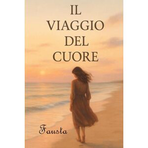 Gandellini, Fausta Il Viaggio del cuore Gandellini, Fausta Il Viaggio del cuore