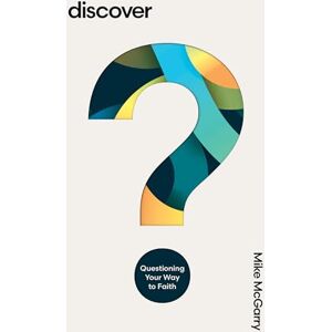 McGarry, Mike Discover: Questioning Your Way to Faith McGarry, Mike Discover: Questioning Your Way to Faith