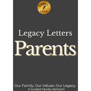 Newbold, Ricardo A. Legacy Letters: Parents: Our Family. Our Values. Our Legacy. (Legacy Letters Series) Newbold, Ricardo A. Legacy Letters: Parents: Our Family. Our Values. Our Legacy. (Legacy Letters Series)