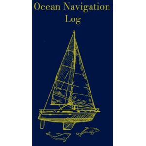 Tollefsen, Alexander Ocean Crossing Log Book: Navigation, Documentation, Weather, Wind and Distance for Sailors and Cruisers Looking to Cross Oceans or Larger Open ... Ideal Gift for Sailors, Boaters and Cruisers Tollefsen, Alexander Ocean Crossing Log Book: Navigation, Documentation, Weather, Wind and Distance for Sailors and Cruisers Looking to Cross Oceans or Larger Open ... Ideal Gift for Sailors, Boaters and Cruisers
