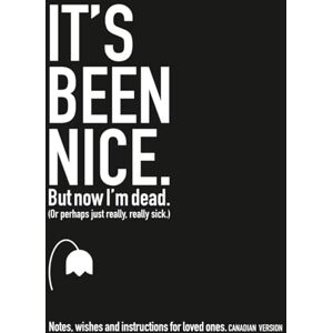 Maffett, Jody Anne It's Been Nice. But Now I'm Dead. (ENGLISH CANADIAN): Notes, wishes and instructions for loved ones. (minor updates, August 2025) Maffett, Jody Anne It's Been Nice. But Now I'm Dead. (ENGLISH CANADIAN): Notes, wishes and instructions for loved ones. (minor updates, August 2025)