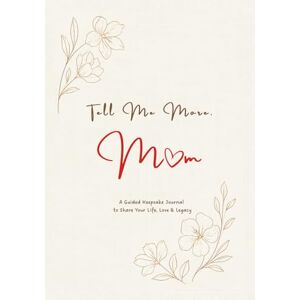 Keeper, Memory Tell Me More, Mom: A Guided Keepsake Journal for Mothers a Meaningful Gift to Share Life, Memories, and Legacy (Timeless Classic Paperback cover) Keeper, Memory Tell Me More, Mom: A Guided Keepsake Journal for Mothers a Meaningful Gift to Share Life, Memories, and Legacy (Timeless Classic Paperback cover)