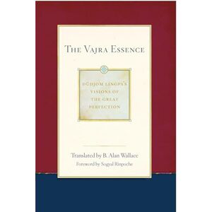 Dudjom Lingpa The Vajra Essence: 's Visions of the Great Perfection Volume 3 Dudjom Lingpa The Vajra Essence: 's Visions of the Great Perfection Volume 3