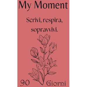 Guttuso, Francesco My Moment – Planner 90 giorni per depressione, ansia e trauma emotivo: Un diario guidato, con pagine di sicurezza, esercizi di grounding e zero pressione alla perfezione. Guttuso, Francesco My Moment – Planner 90 giorni per depressione, ansia e trauma emotivo: Un diario guidato, con pagine di sicurezza, esercizi di grounding e zero pressione alla perfezione.