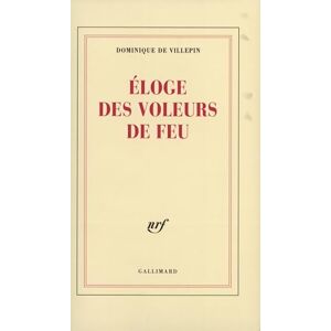 Villepin, Dominique de Éloge des voleurs de feu Villepin, Dominique de Éloge des voleurs de feu