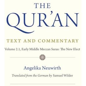 The Qur'an: Text and Commentary, Volume 2.1: Early Middle Meccan Suras: The New Elect (Qur'an, 2) The Qur'an: Text and Commentary, Volume 2.1: Early Middle Meccan Suras: The New Elect (Qur'an, 2)