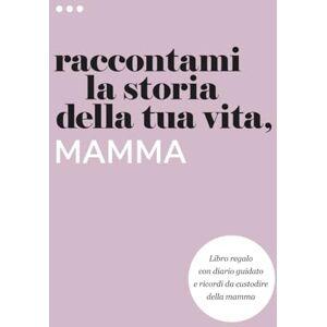 About Me, Questions Raccontami la storia della tua vita, mamma: Libro regalo con diario guidato e ricordi da custodire della mamma (Libri della serie Raccontami la storia della tua vita) About Me, Questions Raccontami la storia della tua vita, mamma: Libro regalo con diario guidato e ricordi da custodire della mamma (Libri della serie Raccontami la storia della tua vita)