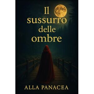 Panacea, Alla Il Sussurro delle Ombre: Cure, Ricordi e Segreti del Viaggio dell’Anima Panacea, Alla Il Sussurro delle Ombre: Cure, Ricordi e Segreti del Viaggio dell’Anima