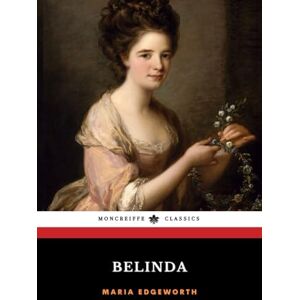 Edgeworth, Maria Belinda: The 1801 Literary Classic Edgeworth, Maria Belinda: The 1801 Literary Classic