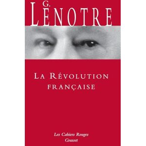 Lenotre, G La revolution francaise: Sous le bonnet rouge ; suivi de La Révolution par ceux qui l'ont vue (Les Cahiers Rouges) Lenotre, G La revolution francaise: Sous le bonnet rouge ; suivi de La Révolution par ceux qui l'ont vue (Les Cahiers Rouges)