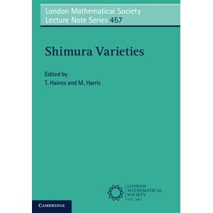 Shimura Varieties: 457 (London Mathematical Society Lecture Note Series, Series Number 457) Shimura Varieties: 457 (London Mathematical Society Lecture Note Series, Series Number 457)
