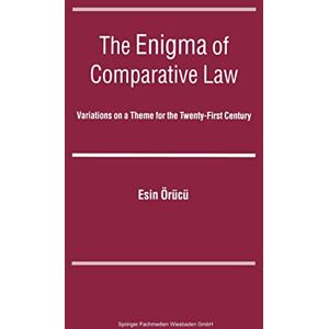 Örücü, Esin The Enigma of Comparative Law: Variations on a Theme for the Twenty-first Century Örücü, Esin The Enigma of Comparative Law: Variations on a Theme for the Twenty-first Century