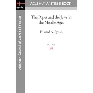 Synan, Edward A. The Popes and the Jews in the Middle Ages Synan, Edward A. The Popes and the Jews in the Middle Ages