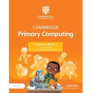 Jon Chippindall Cambridge Primary Computing Learner's Book 2 with Digital Access (1 Year) Jon Chippindall Cambridge Primary Computing Learner's Book 2 with Digital Access (1 Year)