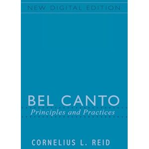Reid, Cornelius L Bel Canto: Principles and Practices Reid, Cornelius L Bel Canto: Principles and Practices
