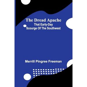 Pingree Freeman, Merrill The Choice 1916 (Edition1): That early-day scourge of the Southwest Pingree Freeman, Merrill The Choice 1916 (Edition1): That early-day scourge of the Southwest
