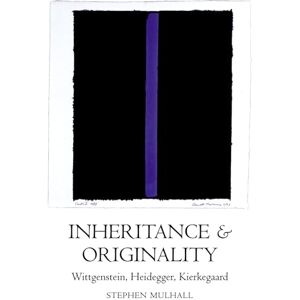 Mulhall, Stephen Inheritance and Originality: Wittgenstein, Heidegger, Kierkegaard Mulhall, Stephen Inheritance and Originality: Wittgenstein, Heidegger, Kierkegaard