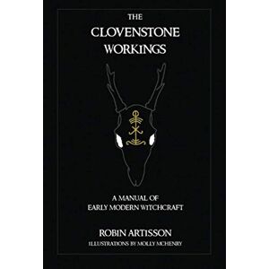 Artisson, Robin The Clovenstone Workings: A Manual of Early Modern Witchcraft Artisson, Robin The Clovenstone Workings: A Manual of Early Modern Witchcraft