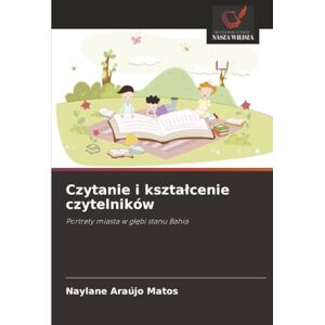 Araújo Matos, Naylane Czytanie i kształcenie czytelników: Portrety miasta w głębi stanu Bahia Araújo Matos, Naylane Czytanie i kształcenie czytelników: Portrety miasta w głębi stanu Bahia