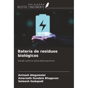 Alagumalai, Avinash Batería de residuos biológicos: Estudio sobre la célula electroquímica Alagumalai, Avinash Batería de residuos biológicos: Estudio sobre la célula electroquímica