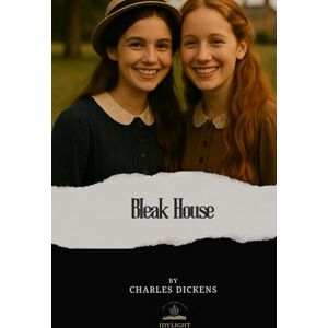 Dickens, Charles Bleak House: The Complete Original Classic Dickens, Charles Bleak House: The Complete Original Classic