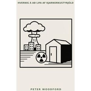Woodford, Peter HVERNIG Á AÐ LIFA AF KJARNORKUSTYRJÖLD Woodford, Peter HVERNIG Á AÐ LIFA AF KJARNORKUSTYRJÖLD