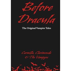 Le Fanu, Joseph Sheridan Before Dracula The Original Vampire Tales: Carmilla, Clarimonde & The Vampyre (Annotated) Le Fanu, Joseph Sheridan Before Dracula The Original Vampire Tales: Carmilla, Clarimonde & The Vampyre (Annotated)