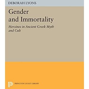 Lyons, Deborah Gender and Immortality: Heroines in Ancient Greek Myth and Cult (Princeton Legacy Library): 345 Lyons, Deborah Gender and Immortality: Heroines in Ancient Greek Myth and Cult (Princeton Legacy Library): 345