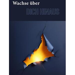 Tuncer, Berna Wachse über dich hinaus Tuncer, Berna Wachse über dich hinaus