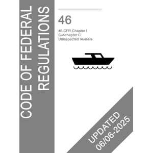 Homeland Security, Department of 46 CFR Subchapter C: Uninspected Vessels: USCG Regulations Homeland Security, Department of 46 CFR Subchapter C: Uninspected Vessels: USCG Regulations