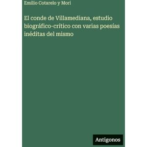 Cotarelo y Mori, Emilio El conde de Villamediana, estudio biográfico-crítico con varias poesías inéditas del mismo Cotarelo y Mori, Emilio El conde de Villamediana, estudio biográfico-crítico con varias poesías inéditas del mismo