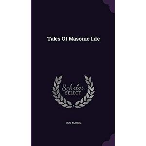 Morris, Rob Tales Of Masonic Life Morris, Rob Tales Of Masonic Life