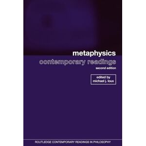 Metaphysics: Contemporary Readings: 2nd Edition (Routledge Contemporary Readings in Philosophy) Metaphysics: Contemporary Readings: 2nd Edition (Routledge Contemporary Readings in Philosophy)