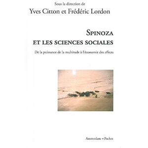 Collectif Spinoza et les sciences sociales: De la puissance de la multitude à l'économie des affects Collectif Spinoza et les sciences sociales: De la puissance de la multitude à l'économie des affects