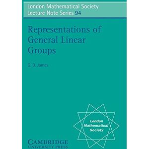 James, G. D. LMS: 94 Represent'n, Linear Groups (London Mathematical Society Lecture Note Series, Series Number 94) James, G. D. LMS: 94 Represent'n, Linear Groups (London Mathematical Society Lecture Note Series, Series Number 94)