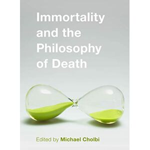 Immortality and the Philosophy of Death Immortality and the Philosophy of Death