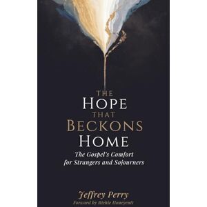 Perry, Jeffrey The Hope That Beckons Home: The Gospel’s Comfort for Strangers and Sojourners: A Pastoral Commentary on 1 Peter Perry, Jeffrey The Hope That Beckons Home: The Gospel’s Comfort for Strangers and Sojourners: A Pastoral Commentary on 1 Peter
