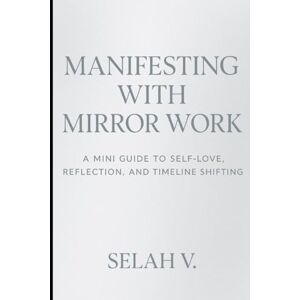 V., Selah Manifesting With Mirror Work V., Selah Manifesting With Mirror Work