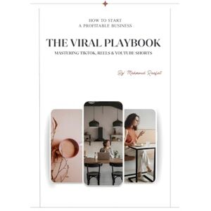 Raafat, Mahmoud The Viral Video Playbook: Master TikTok, Reels & YouTube Shorts in 30 Days: Turn Zero Followers Into a Six-Figure Creator Business—Even If You've Never Made a Video Before Raafat, Mahmoud The Viral Video Playbook: Master TikTok, Reels & YouTube Shorts in 30 Days: Turn Zero Followers Into a Six-Figure Creator Business—Even If You've Never Made a Video Before
