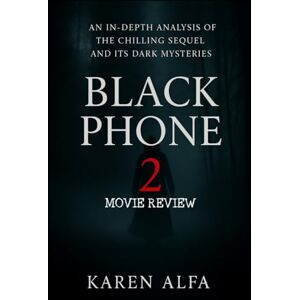 Alfa, Karen Black Phone 2: Movie Review: An In-Depth Analysis of the Chilling Sequel and Its Dark Mysteries Alfa, Karen Black Phone 2: Movie Review: An In-Depth Analysis of the Chilling Sequel and Its Dark Mysteries