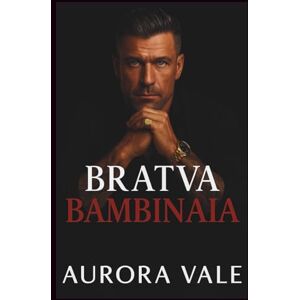 Vale, Aurora Bratva Bambinaia: Una Differenza di Età, da Nemici ad Amanti, Dark Romance sulla Mafia Russa (Gli Uomini Spietati della Mafia Russa) Vale, Aurora Bratva Bambinaia: Una Differenza di Età, da Nemici ad Amanti, Dark Romance sulla Mafia Russa (Gli Uomini Spietati della Mafia Russa)