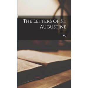 Sparrow-Simpson, W J 1859-1952 The Letters of St. Augustine Sparrow-Simpson, W J 1859-1952 The Letters of St. Augustine