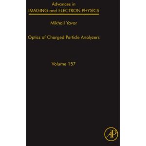 Academic Press Advances in Imaging and Electron Physics: Optics of Charged Particle Analyzers Academic Press Advances in Imaging and Electron Physics: Optics of Charged Particle Analyzers