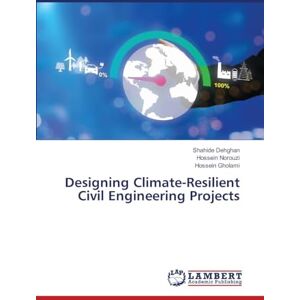 Dehghan, Shahide Designing Climate-Resilient Civil Engineering Projects Dehghan, Shahide Designing Climate-Resilient Civil Engineering Projects