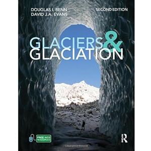 Benn, Douglas Glaciers and Glaciation, 2nd Edition Benn, Douglas Glaciers and Glaciation, 2nd Edition